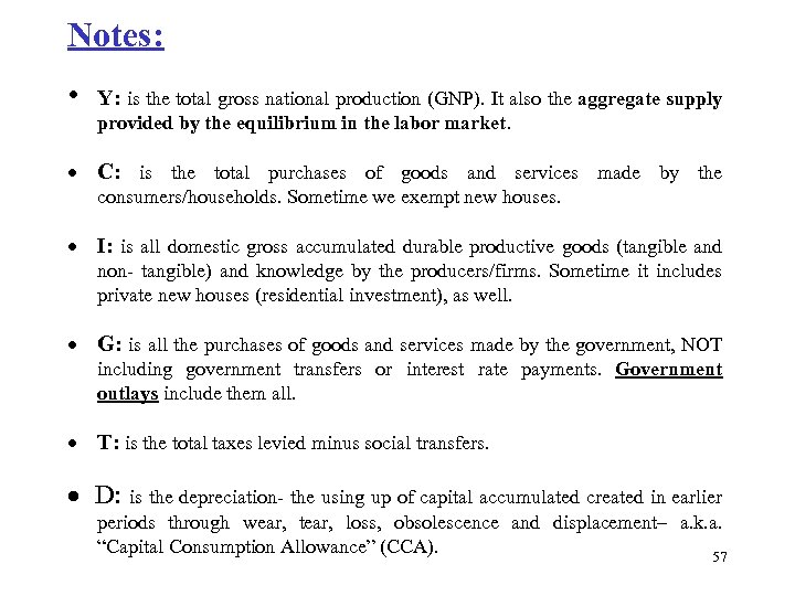 Notes: • Y: is the total gross national production (GNP). It also the aggregate