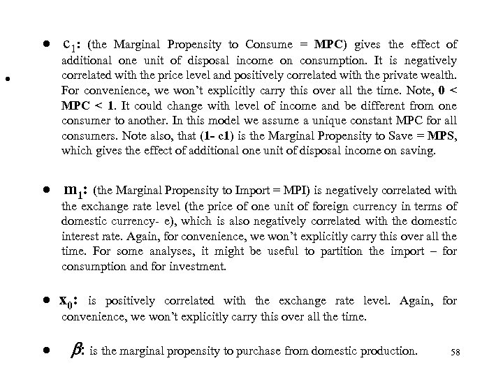 · c 1: (the Marginal Propensity to Consume = MPC) gives the effect of