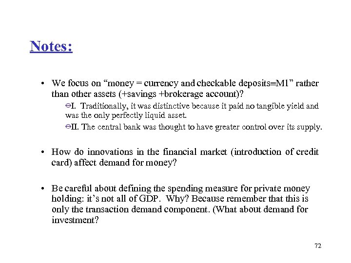 Notes: • We focus on “money = currency and checkable deposits M 1” rather