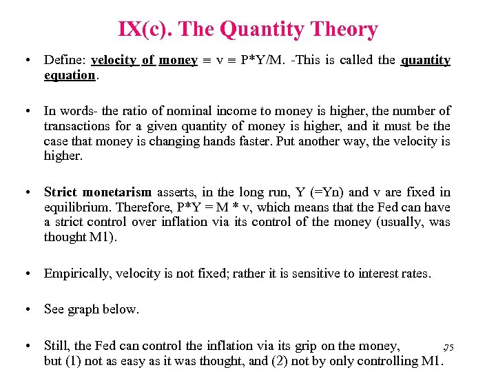 IX(c). The Quantity Theory • Define: velocity of money v P*Y/M. -This is called