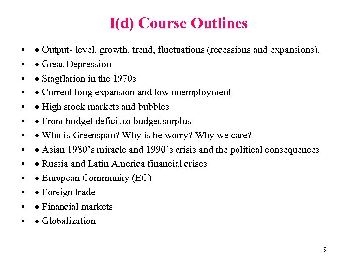 I(d) Course Outlines • • • • · Output- level, growth, trend, fluctuations (recessions