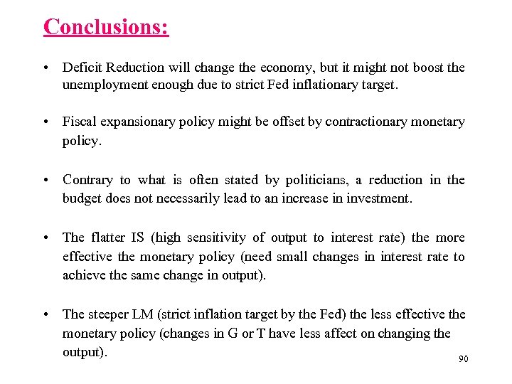 Conclusions: • Deficit Reduction will change the economy, but it might not boost the