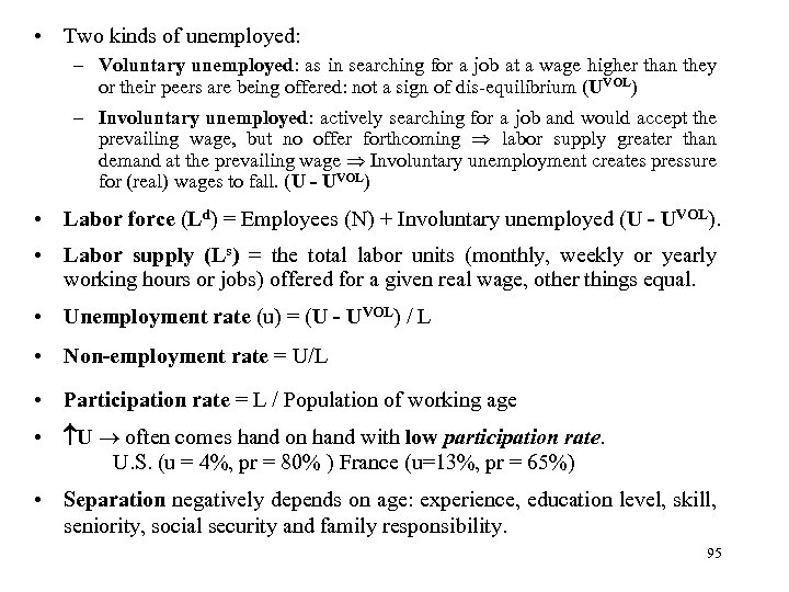  • Two kinds of unemployed: – Voluntary unemployed: as in searching for a