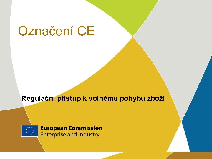 Označení CE Regulační přístup k volnému pohybu zboží 