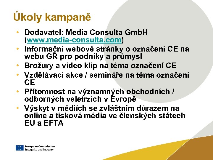 Úkoly kampaně • Dodavatel: Media Consulta Gmb. H (www. media-consulta. com) • Informační webové