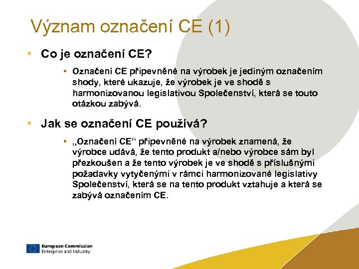Význam označení CE (1) • Co je označení CE? • Označení CE připevněné na