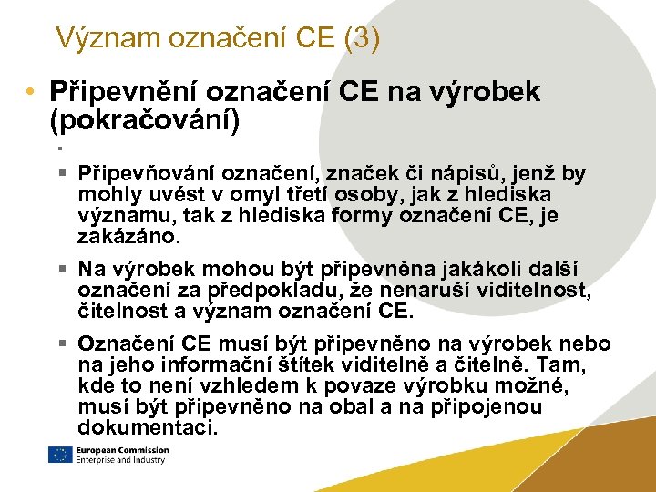 Význam označení CE (3) • Připevnění označení CE na výrobek (pokračování) § § Připevňování