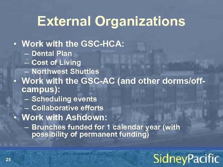 External Organizations • Work with the GSC-HCA: – Dental Plan – Cost of Living