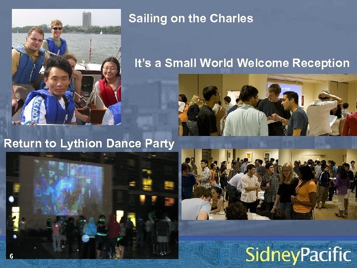 Sailing on the Charles It’s a Small World Welcome Reception Return to Lythion Dance