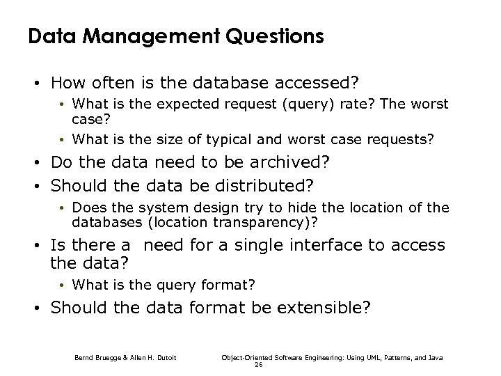 Data Management Questions • How often is the database accessed? • What is the