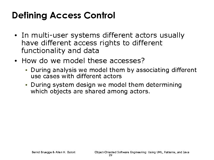 Defining Access Control • In multi-user systems different actors usually have different access rights