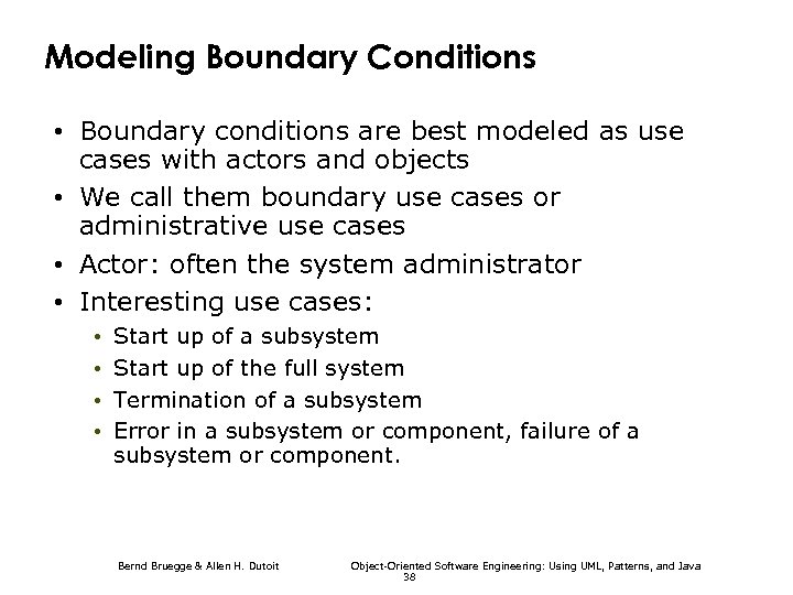 Modeling Boundary Conditions • Boundary conditions are best modeled as use cases with actors