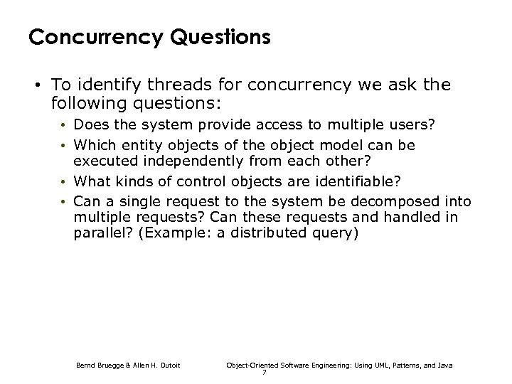 Concurrency Questions • To identify threads for concurrency we ask the following questions: •