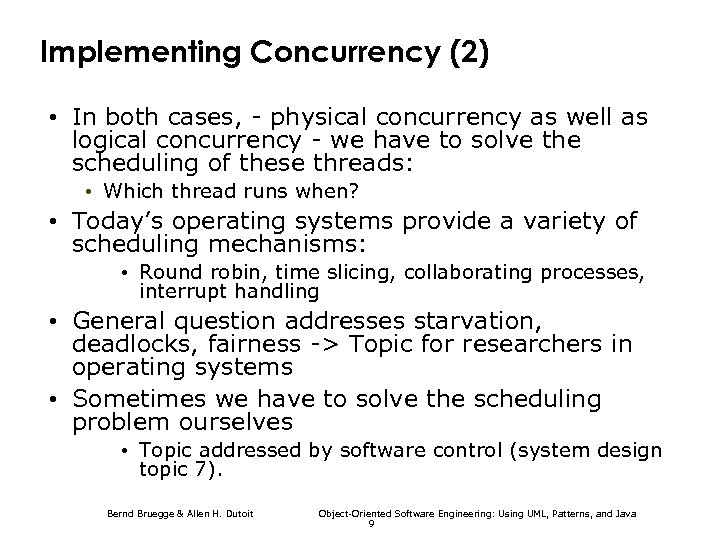 Implementing Concurrency (2) • In both cases, - physical concurrency as well as logical