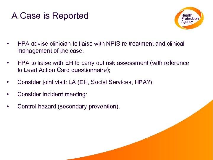 A Case is Reported • HPA advise clinician to liaise with NPIS re treatment