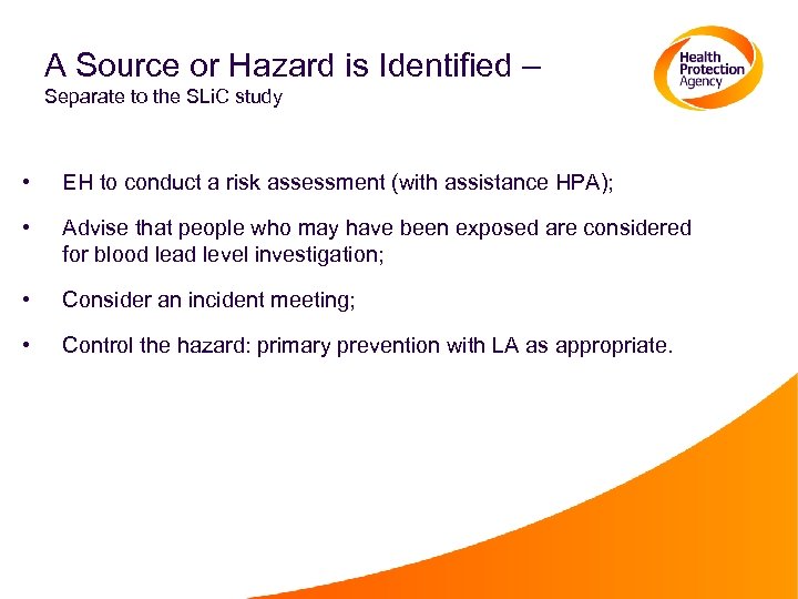 A Source or Hazard is Identified – Separate to the SLi. C study •
