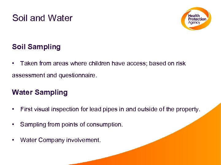 Soil and Water Soil Sampling • Taken from areas where children have access; based