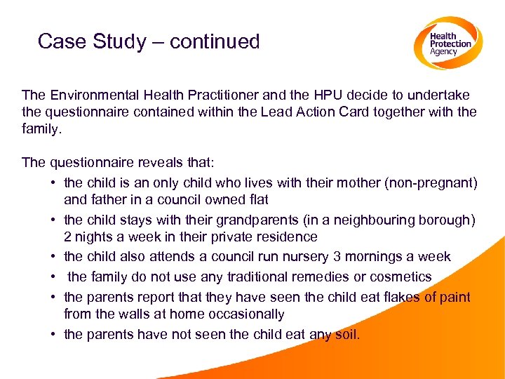 Case Study – continued The Environmental Health Practitioner and the HPU decide to undertake