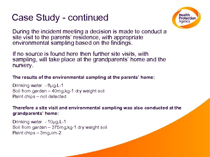 Case Study - continued During the incident meeting a decision is made to conduct