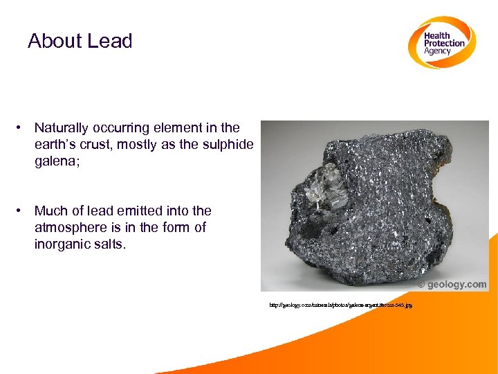 About Lead • Naturally occurring element in the earth’s crust, mostly as the sulphide
