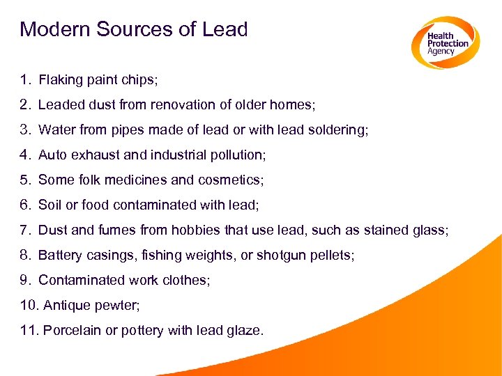 Modern Sources of Lead 1. Flaking paint chips; 2. Leaded dust from renovation of