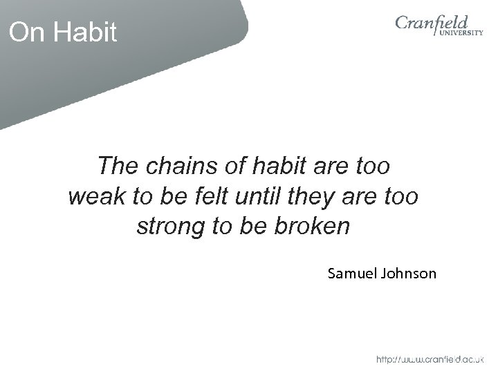 On Habit The chains of habit are too weak to be felt until they