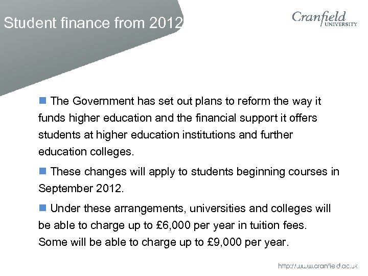 Student finance from 2012 The Government has set out plans to reform the way