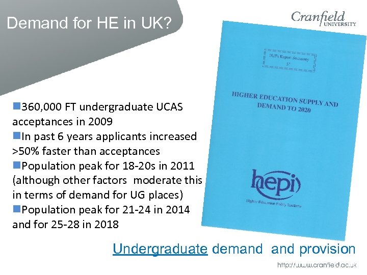 Demand for HE in UK? 360, 000 FT undergraduate UCAS acceptances in 2009 In