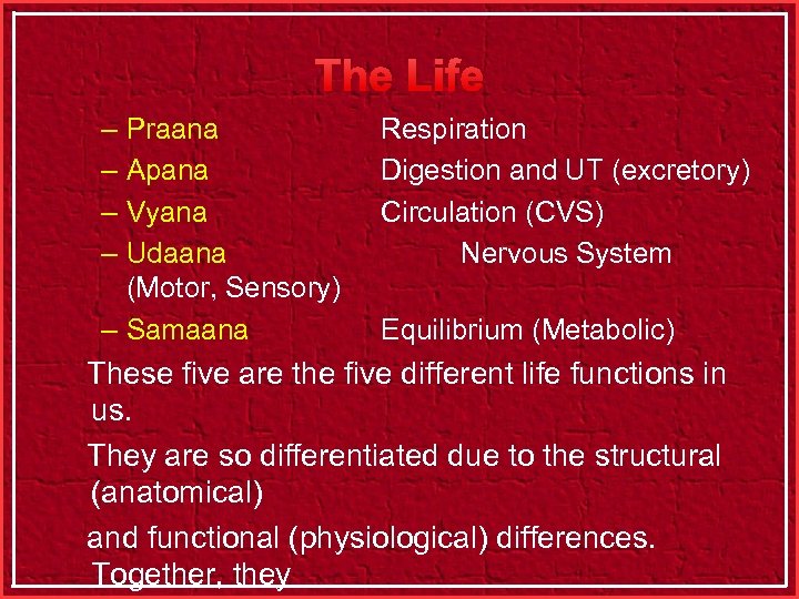 The Life – Praana – Apana – Vyana – Udaana (Motor, Sensory) – Samaana