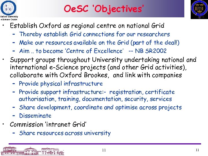Oe. SC ‘Objectives’ Oxford University e-Science Centre • Establish Oxford as regional centre on