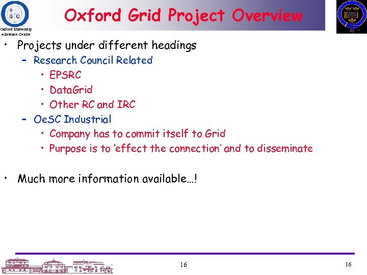 Oxford Grid Project Overview Oxford University e-Science Centre • Projects under different headings –