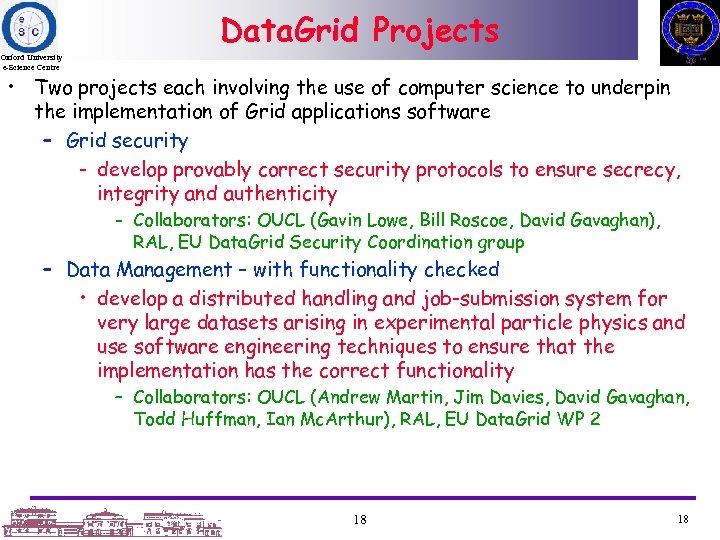 Data. Grid Projects Oxford University e-Science Centre • Two projects each involving the use