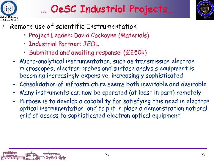 … Oe. SC Industrial Projects… Oxford University e-Science Centre • Remote use of scientific