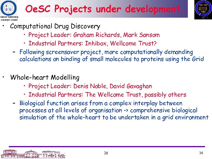 Oe. SC Projects under development… Oxford University e-Science Centre • Computational Drug Discovery •