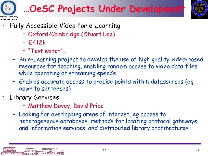 …Oe. SC Projects Under Development Oxford University e-Science Centre • Fully Accessible Video for