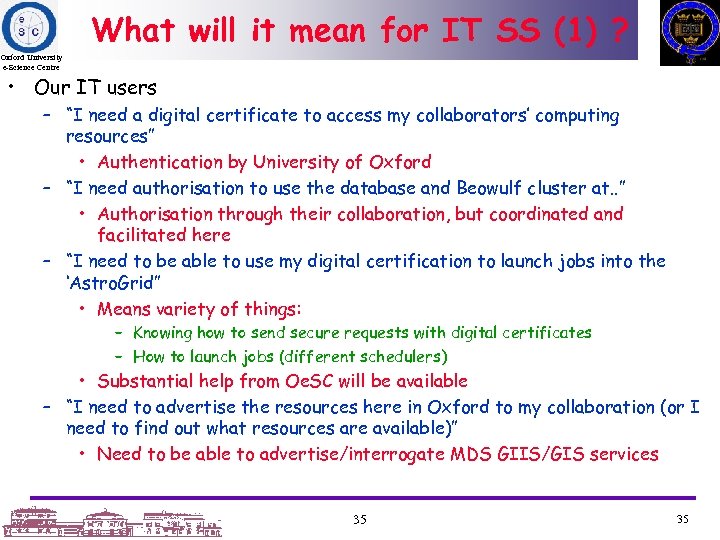 What will it mean for IT SS (1) ? Oxford University e-Science Centre •