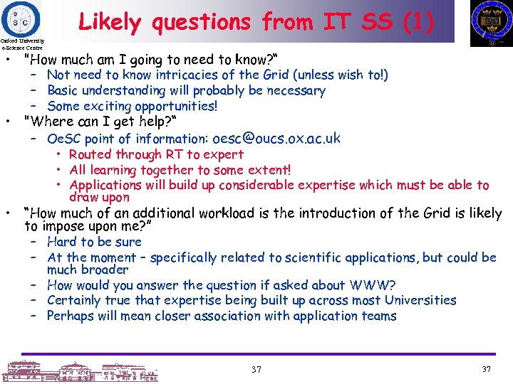 Likely questions from IT SS (1) Oxford University e-Science Centre • 