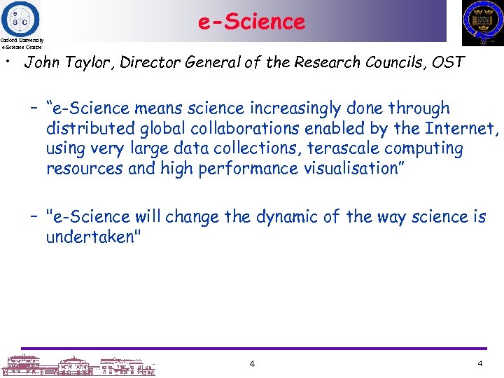 e-Science Oxford University e-Science Centre • John Taylor, Director General of the Research Councils,