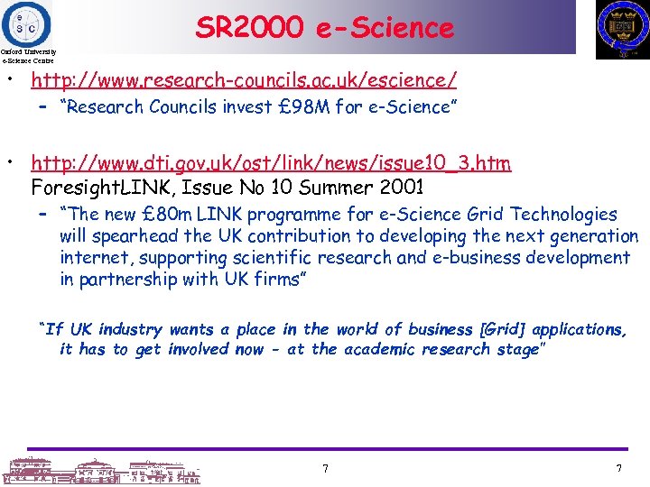 SR 2000 e-Science Oxford University e-Science Centre • http: //www. research-councils. ac. uk/escience/ –