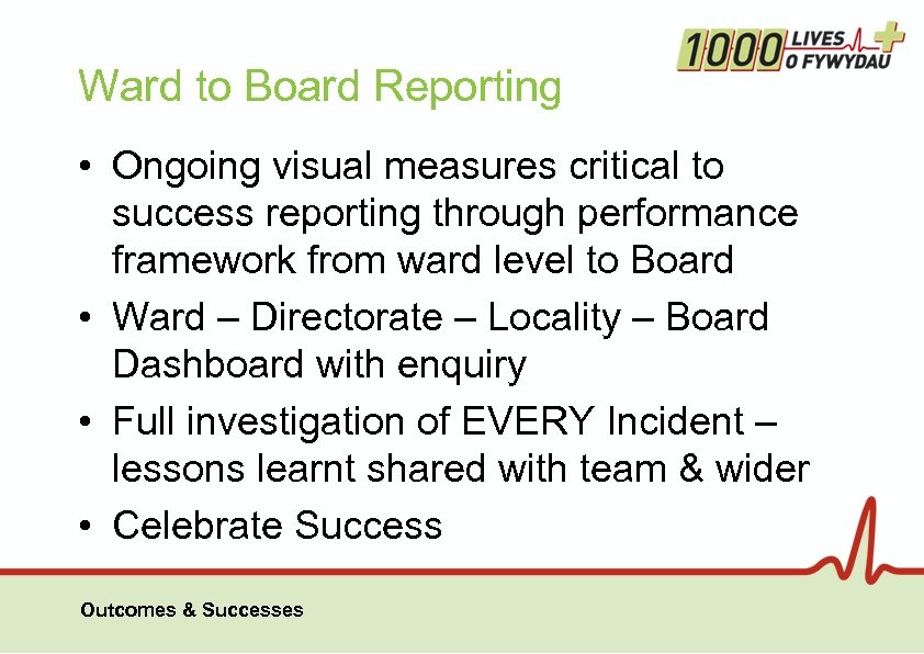 Ward to Board Reporting • Ongoing visual measures critical to success reporting through performance