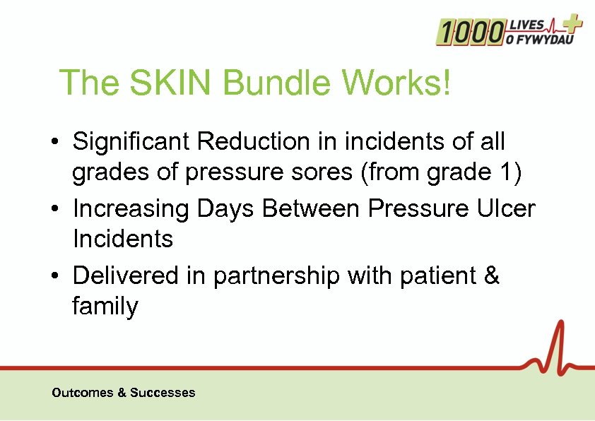 The SKIN Bundle Works! • Significant Reduction in incidents of all grades of pressure