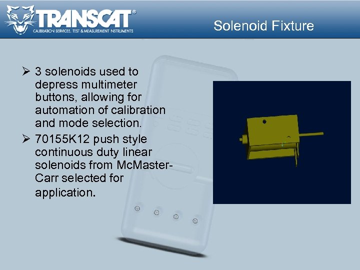 Solenoid Fixture Ø 3 solenoids used to depress multimeter buttons, allowing for automation of