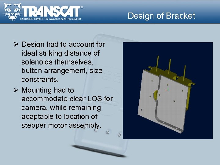 Design of Bracket Ø Design had to account for ideal striking distance of solenoids