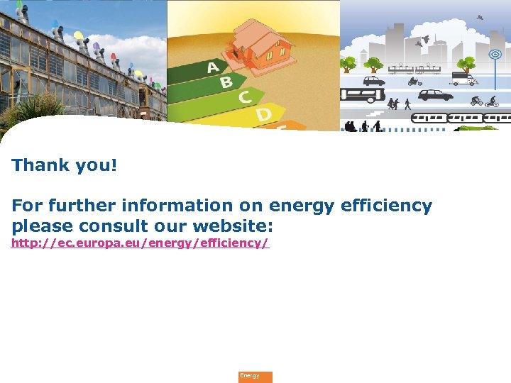 Thank you! For further information on energy efficiency please consult our website: http: //ec.