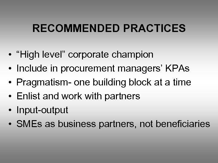 RECOMMENDED PRACTICES • • • “High level” corporate champion Include in procurement managers’ KPAs