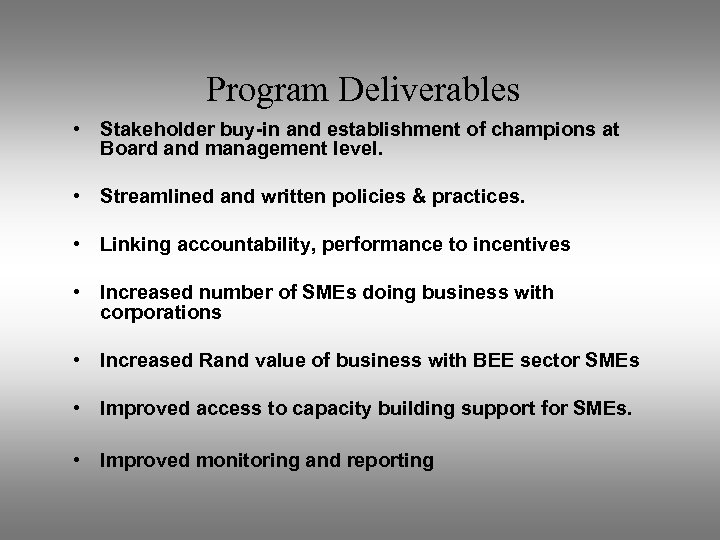 Program Deliverables • Stakeholder buy-in and establishment of champions at Board and management level.