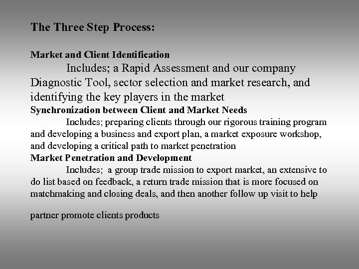 The Three Step Process: Market and Client Identification Includes; a Rapid Assessment and our