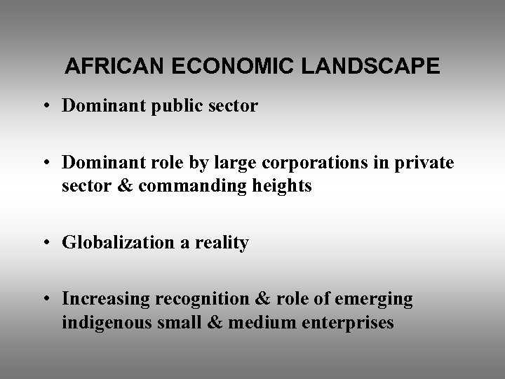 AFRICAN ECONOMIC LANDSCAPE • Dominant public sector • Dominant role by large corporations in