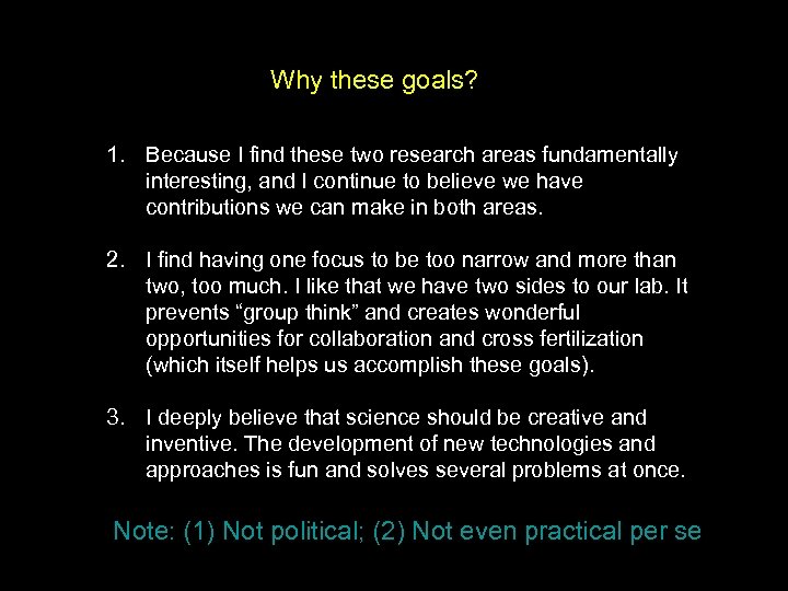 Why these goals? 1. Because I find these two research areas fundamentally interesting, and
