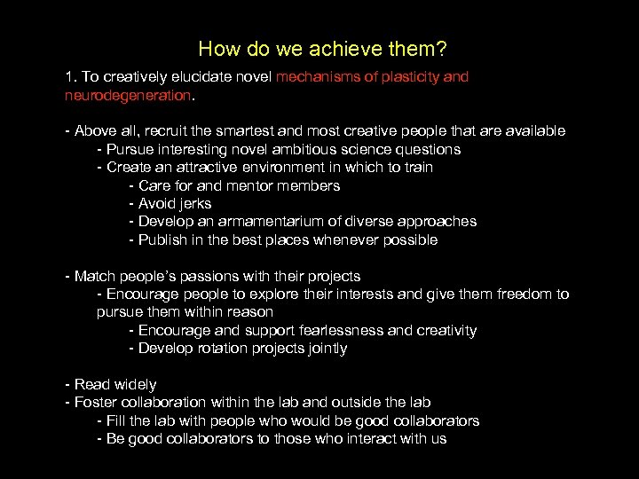 How do we achieve them? 1. To creatively elucidate novel mechanisms of plasticity and